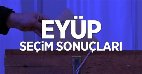 istanbul eyüp yerel seçim sonuçları